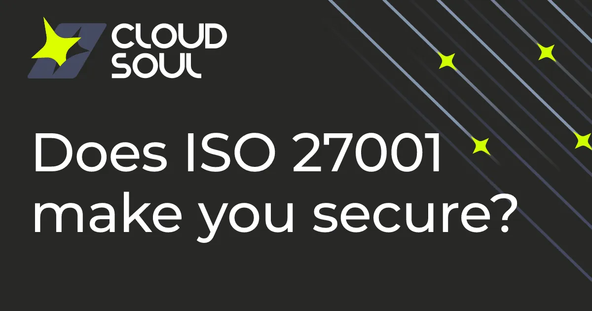 Does ISO 27001 make you secure? What a certificate proves