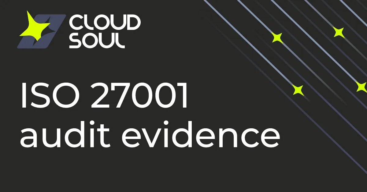 ISO 27001 audit evidence: what auditors ask for