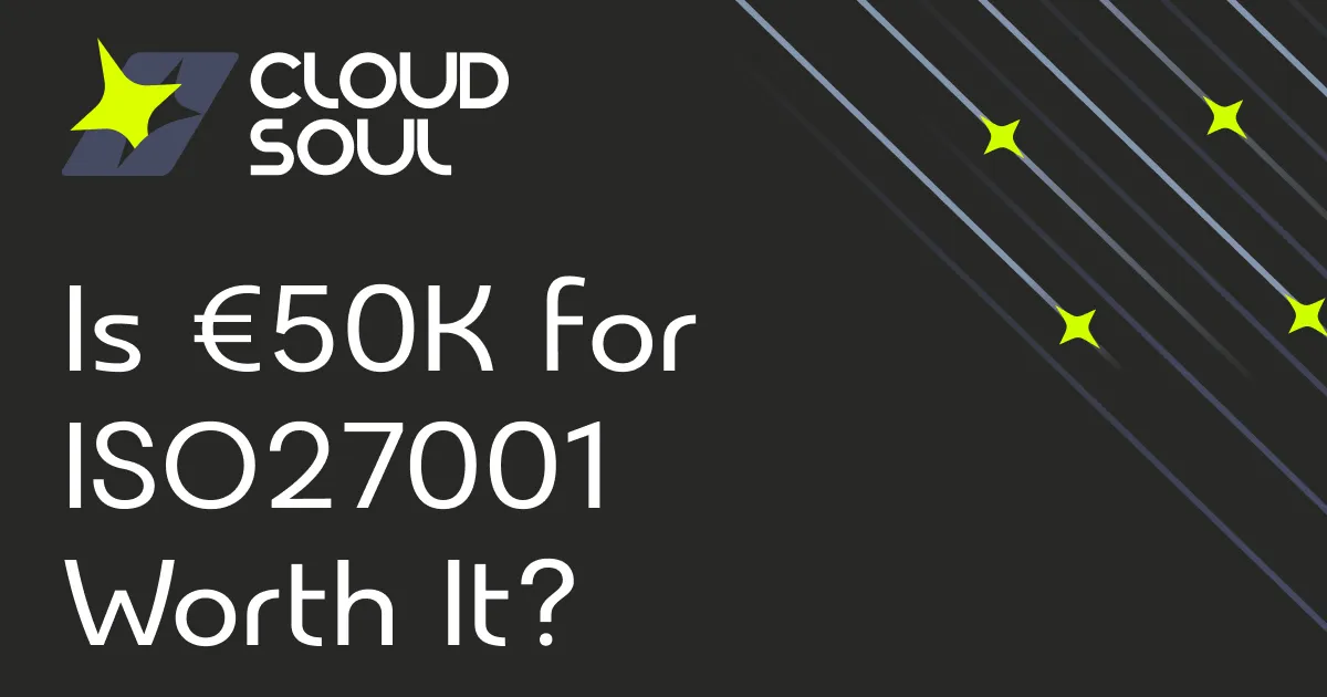 Is €50K for ISO27001 Worth It? Probably Not the Way You're Spending It.