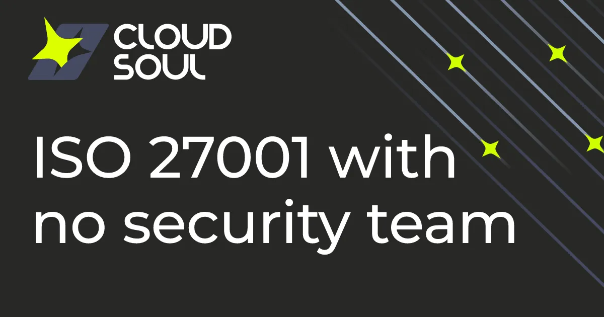 ISO 27001 for a small company without a security team
