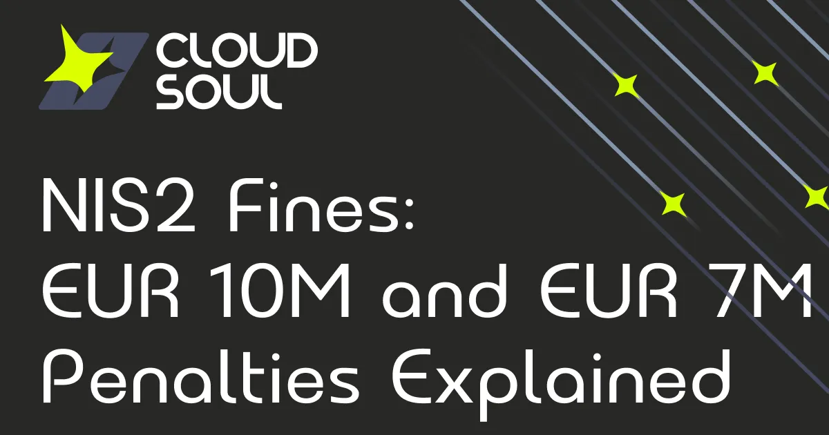 Administrative Fines Under NIS2: The EUR 10M and EUR 7M Frameworks