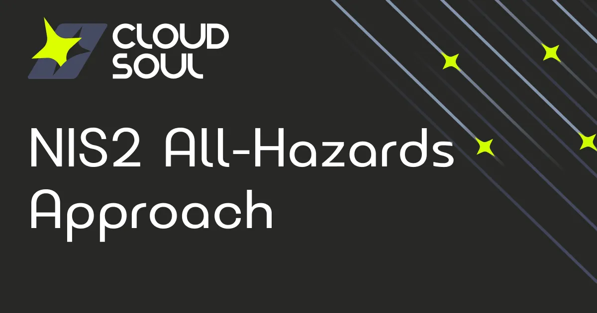 The All-Hazards Approach: Why NIS2 Goes Beyond Digital Threats