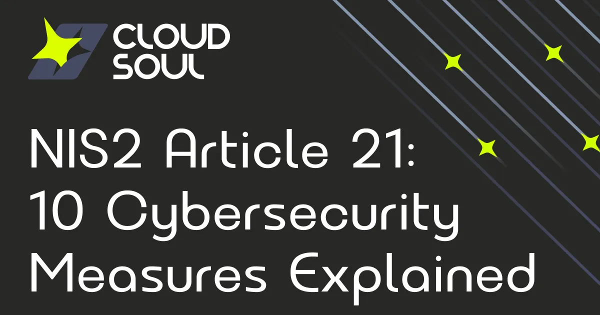 Article 21 Decoded: The 10 Cybersecurity Risk-Management Measures