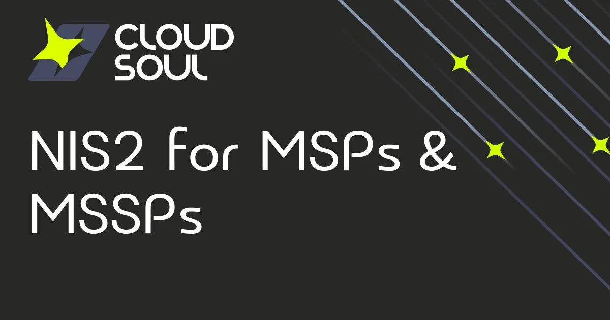 NIS2 for MSPs and MSSPs: From Vendor to Regulated Entity