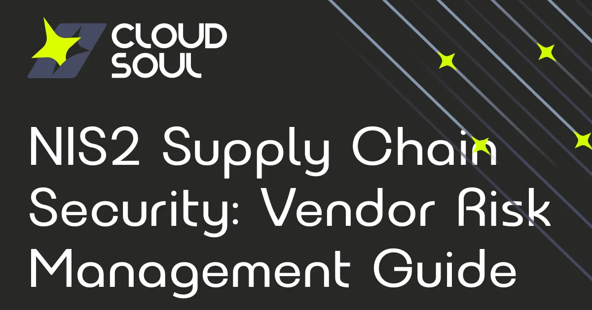 Supply Chain Security Under NIS2: Managing Third-Party Risk